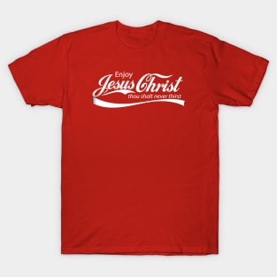 Enjoy Jesus Christ Thou Shalt Never Thirst | John 4 14 Christian Parody Design T-Shirt